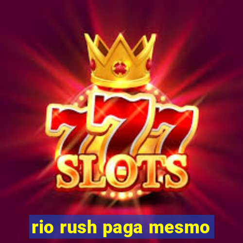 rio rush paga mesmo